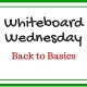 Whiteboard Wednesday 001 - Back to Basics