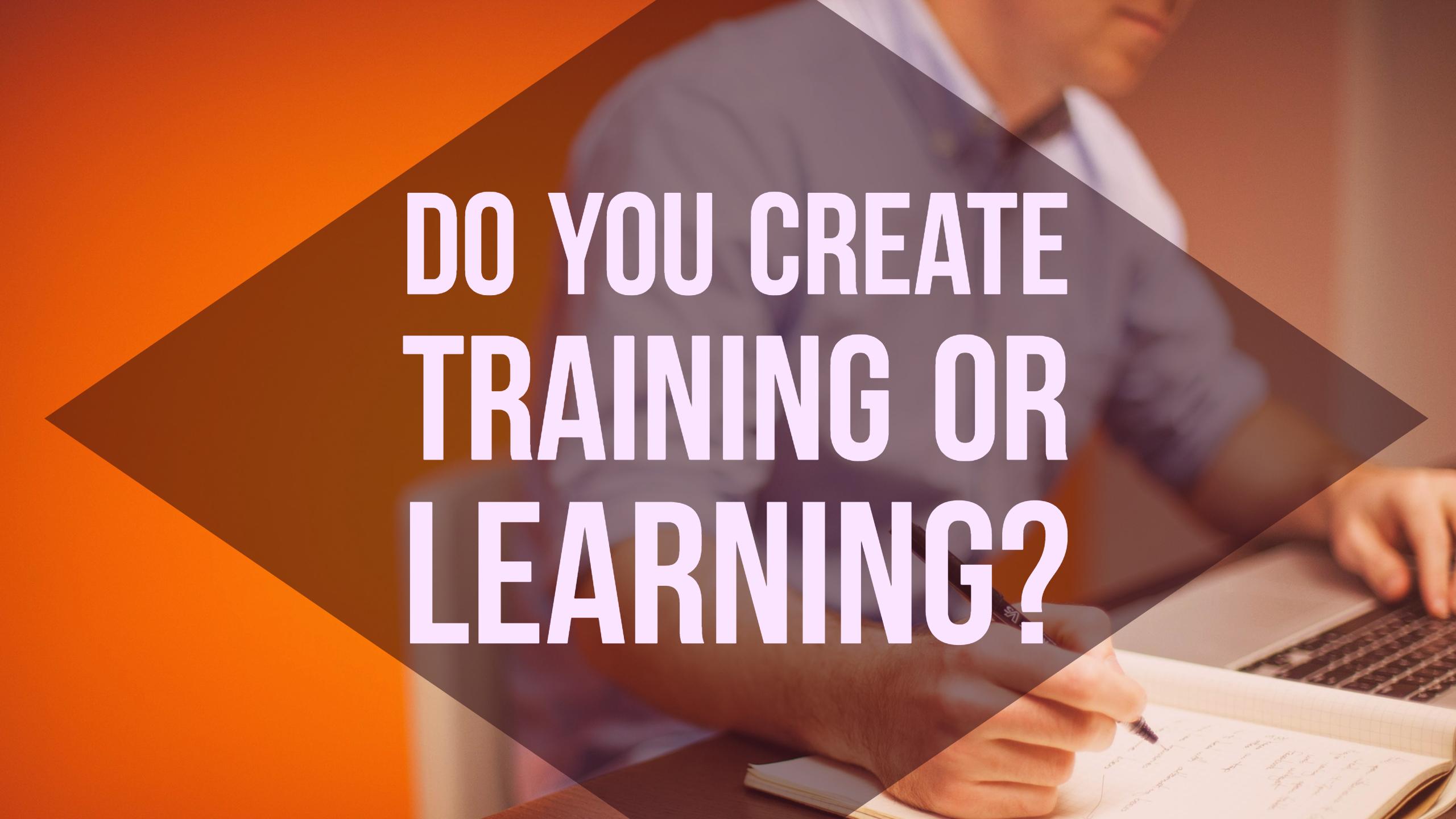 DoYouCreateTrainingorLearning