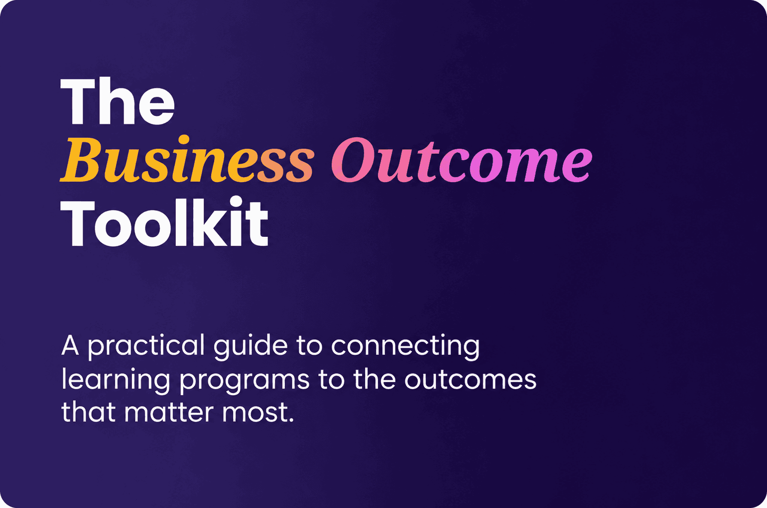 Mapping Learning to Business Outcomes: The Business Outcome Toolkit Image